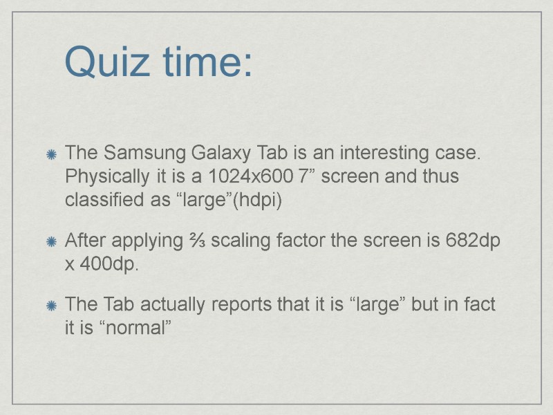 Quiz time: The Samsung Galaxy Tab is an interesting case. Physically it is a